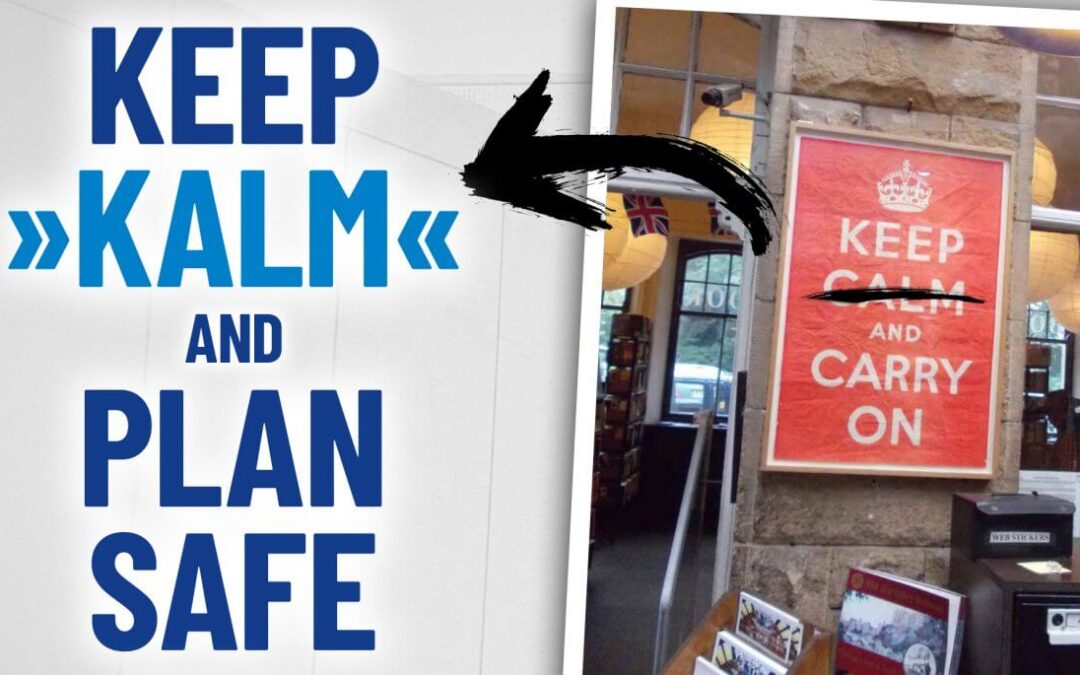 Keep kalm and plan safe